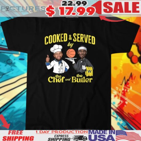The Chef And The Butler Stephen Curry And Jimmy Butler Cooked And Served Warriors Shirt