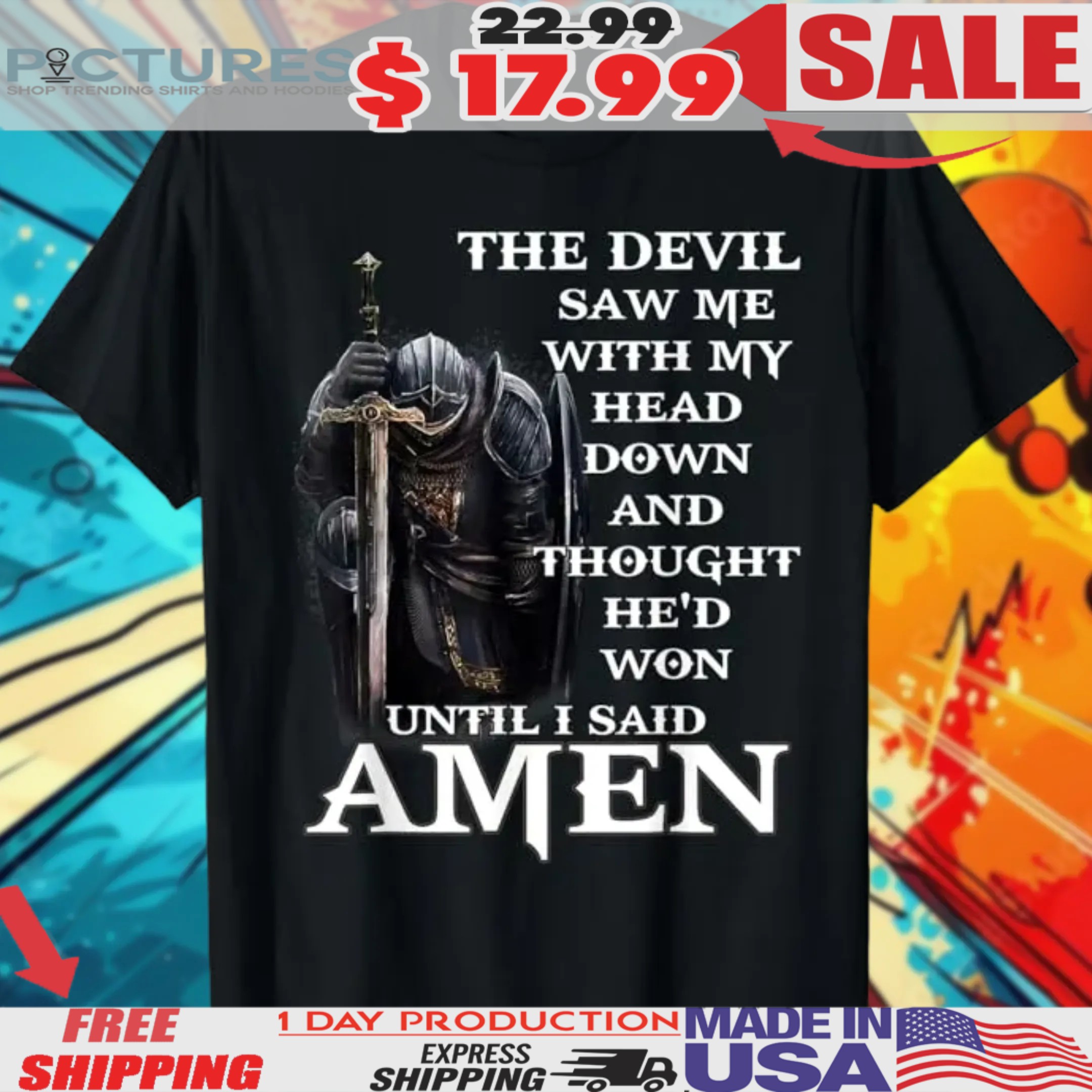 The Devil Saw Me With My Head Down And Thought He'd Won Until I Said Amen Shirt