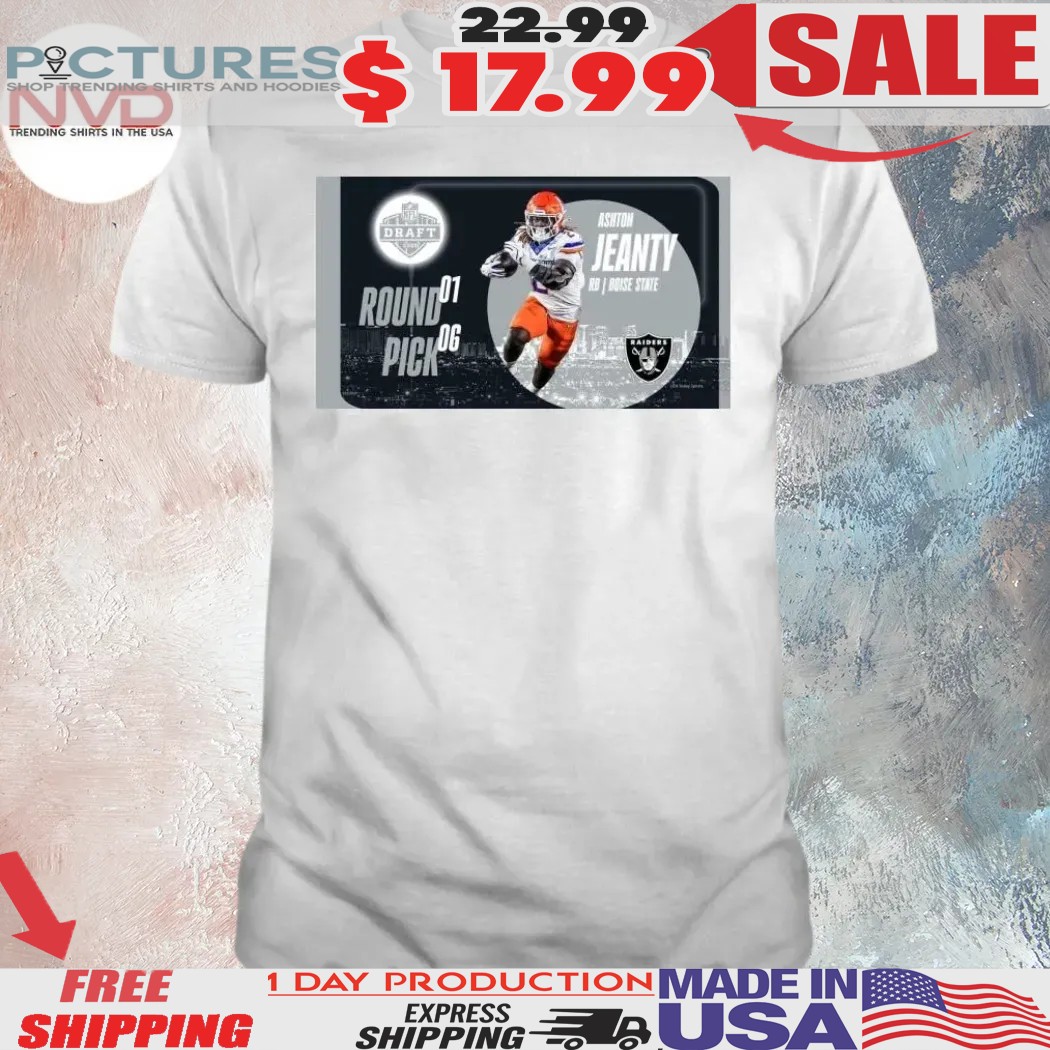 The Raiders Have Landed Generational Talent Rb Ashton Jeanty At Sixth Overall In The Nfl Draft Shirt