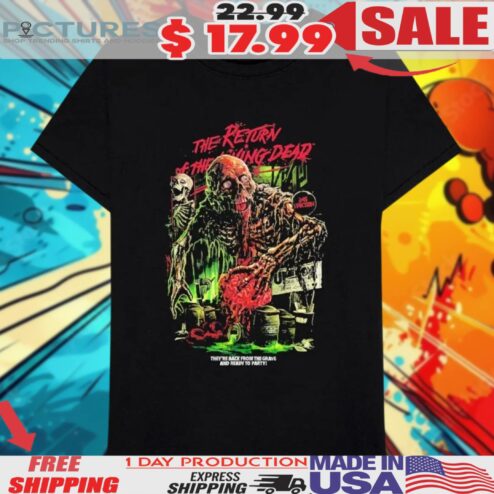 The Return Of The Living Dead They’re Back From The Grave And Ready To Party Brain Damage Shirt