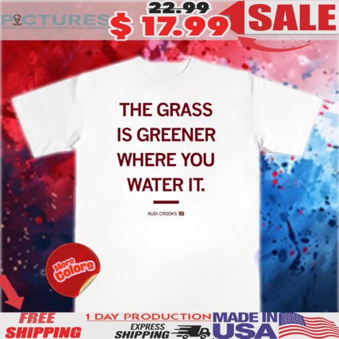 The grass is greener where you water it Audi Crooks Iowa State Cyclones shirt