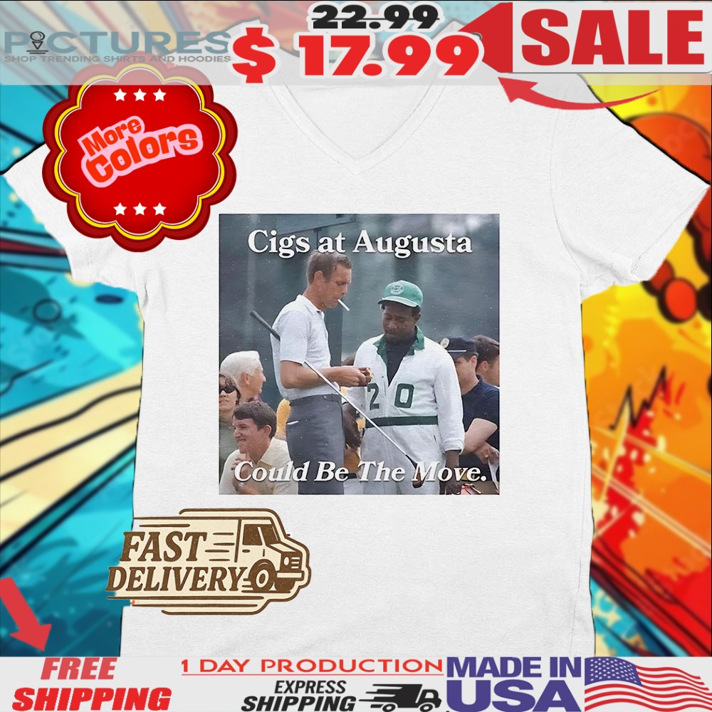 Tiger Woods And Arnold Palmer Golf Heaters Cigs At Augusta Could Be The Move Shirt