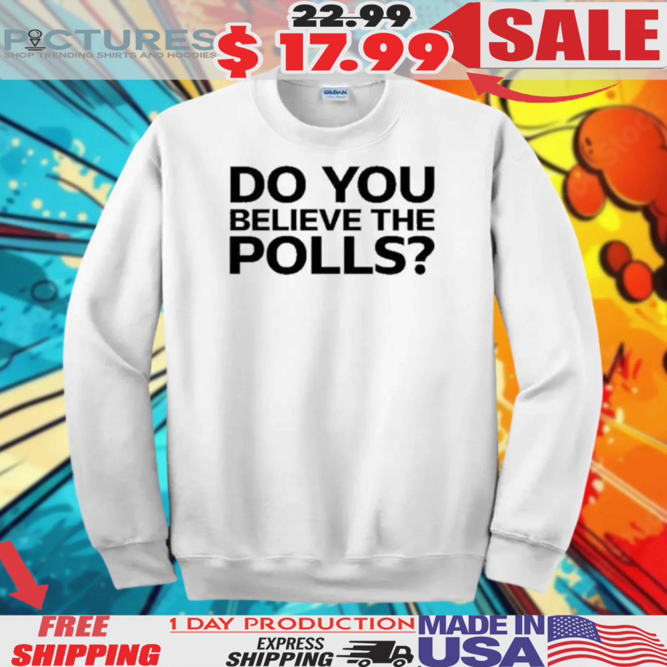 Tom Parkin Do You Believe The Polls Shirt