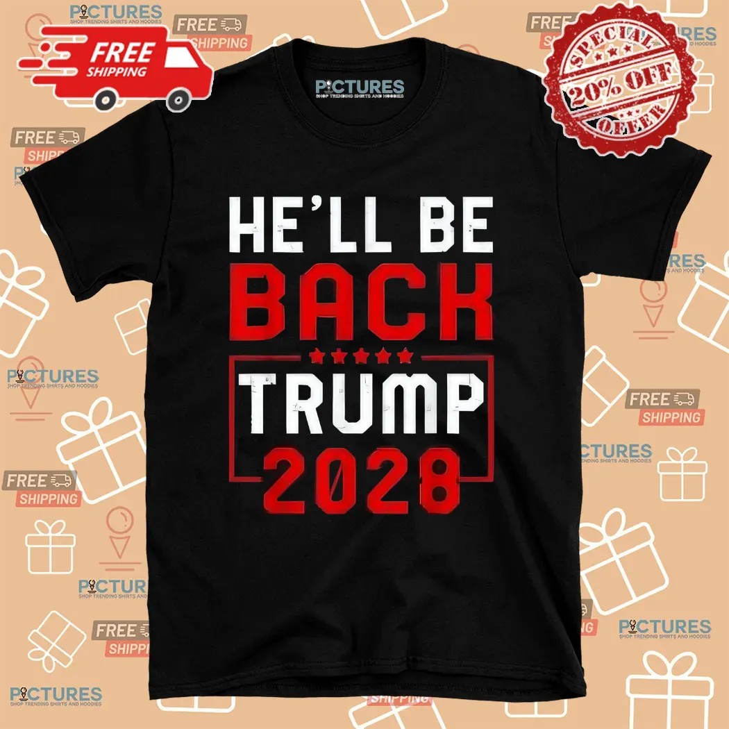 Trump 2028 He Will be Back Shirt