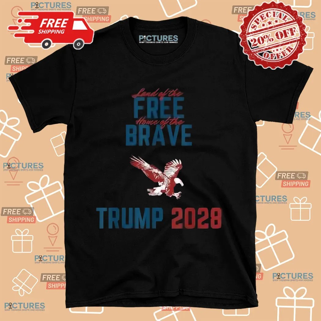 Trump 2028 Land of the Free Home of the Brave Eagle Shirt