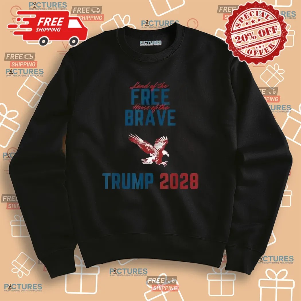 Trump 2028 Land of the Free Home of the Brave Eagle Shirt