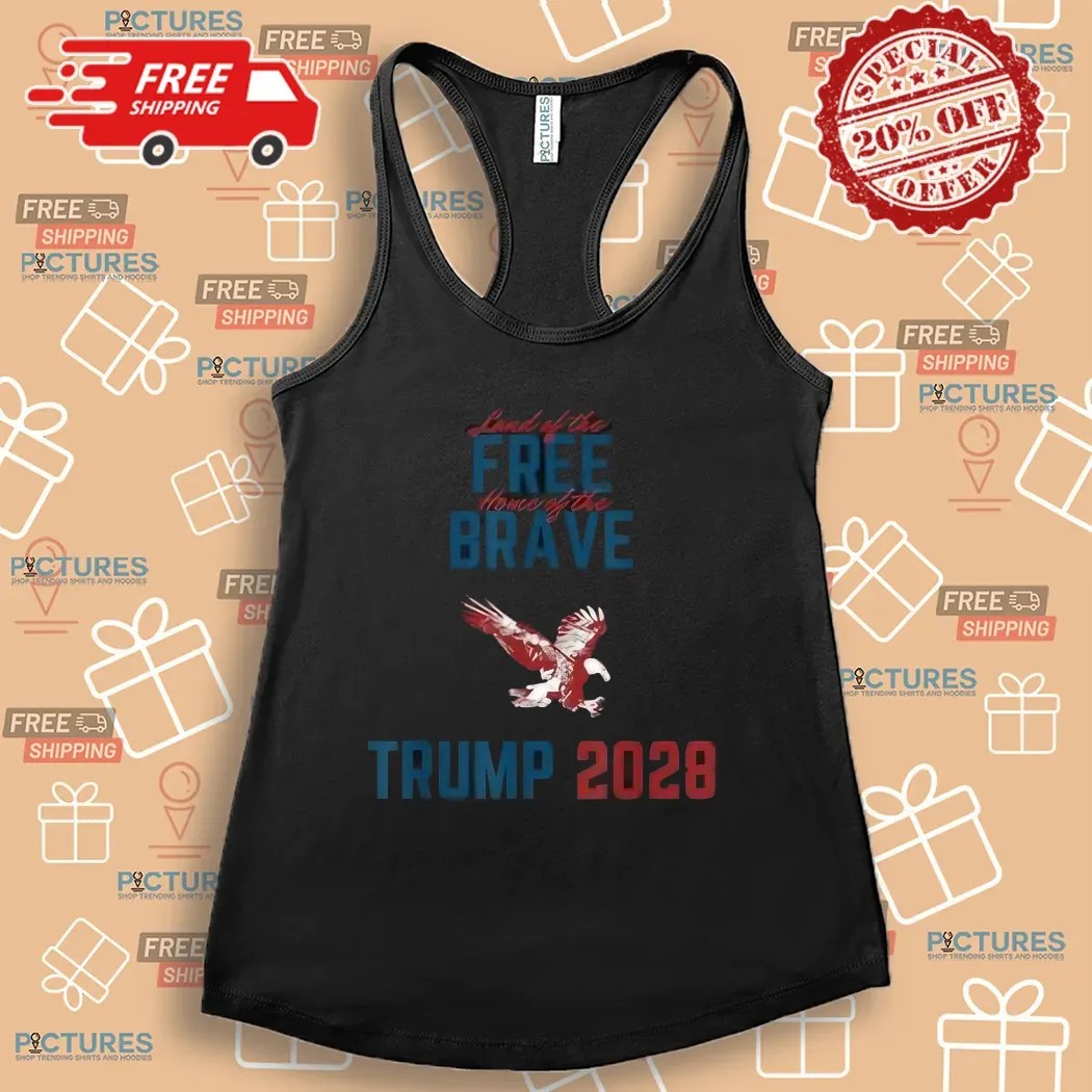 Trump 2028 Land of the Free Home of the Brave Eagle Shirt