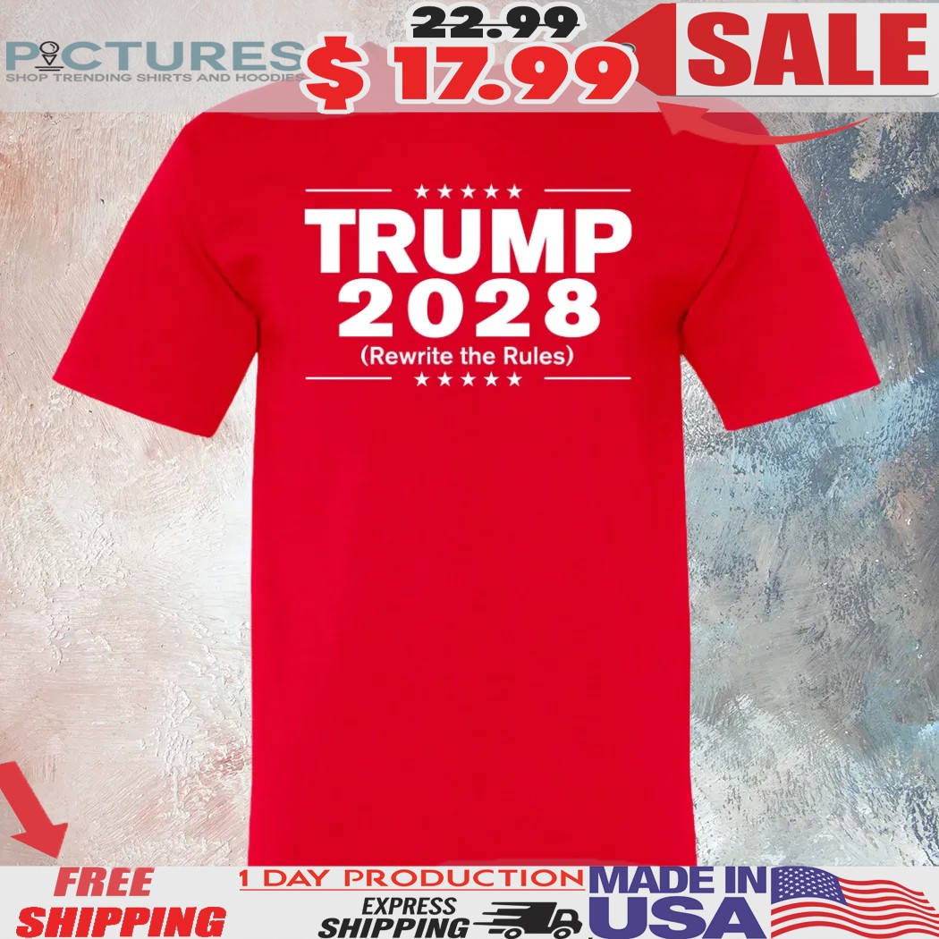 Trump 2028 Rewrite The Rules Shirt
