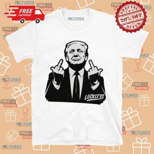 Trump Middle Fingers Luckless Shirt