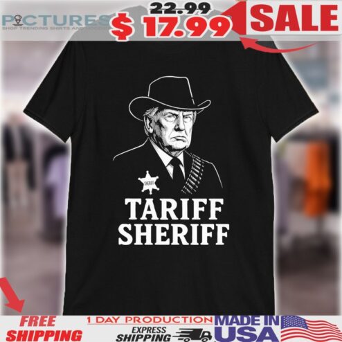 Trump Tariff Sheriff Shirt