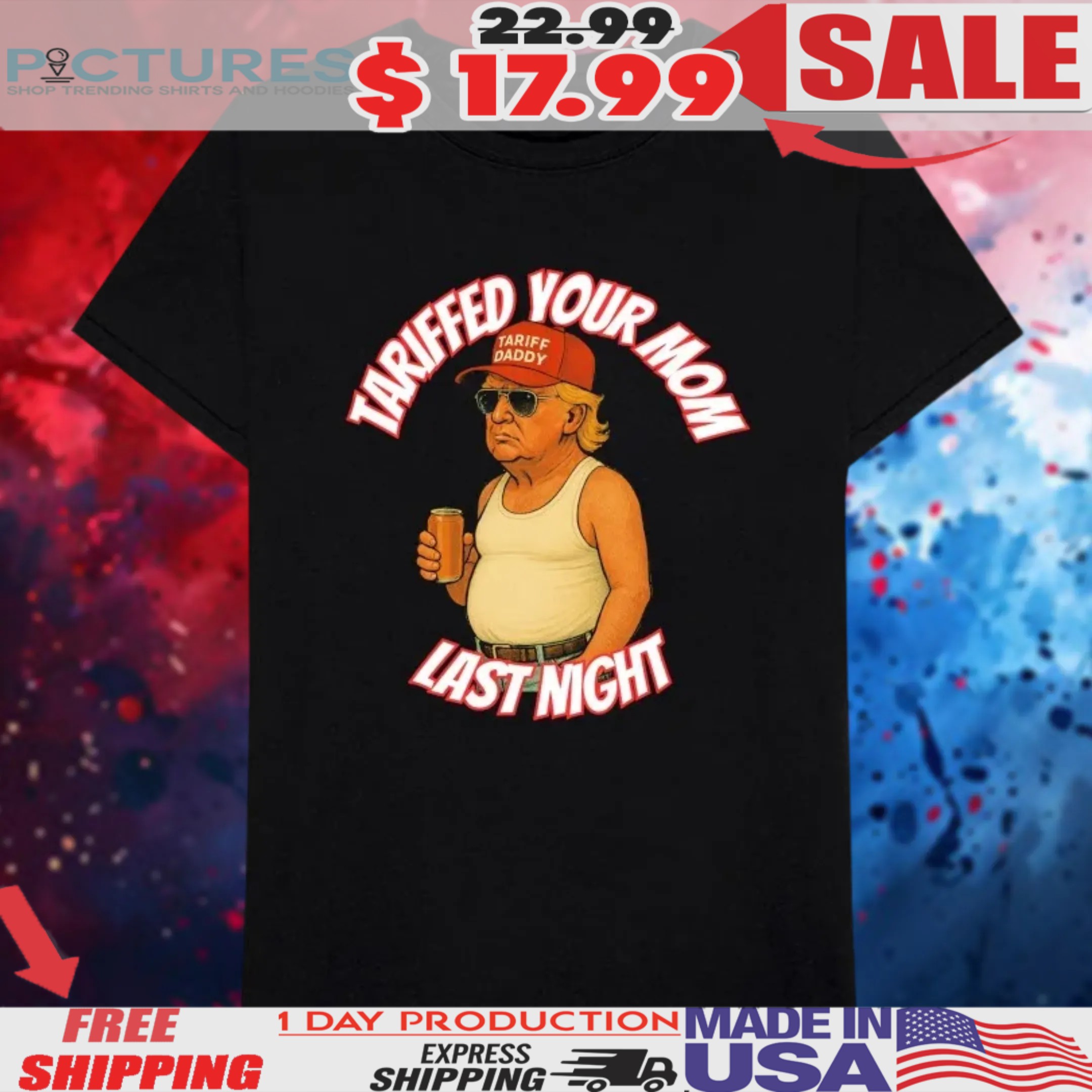 Trump Tariffed Your Mom Last Night Tariff Daddy Shirt