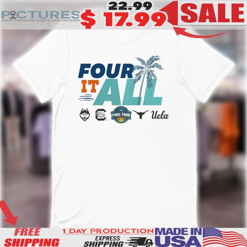 Uconn Huskies South Carolina Gamecocks Texas Longhorns And UCLA Bruins Group Four It All 2025 March Madness Final Four Shirt