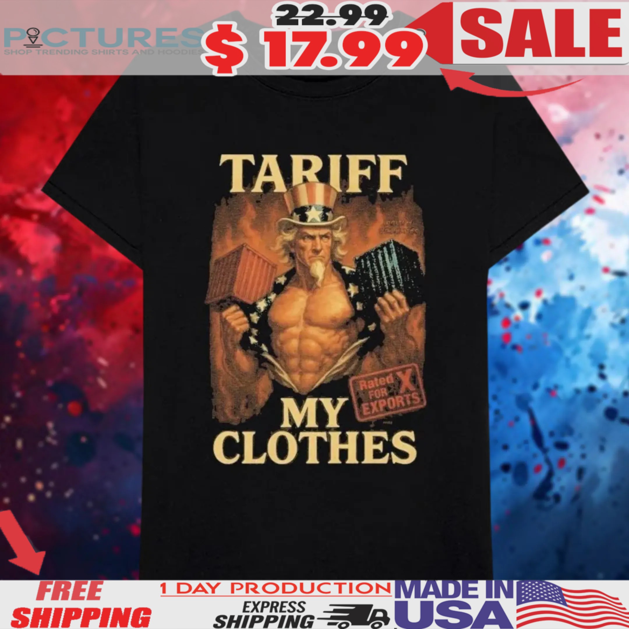 Uncle Sam Tariff My Clothes Rated For Exports Shirt