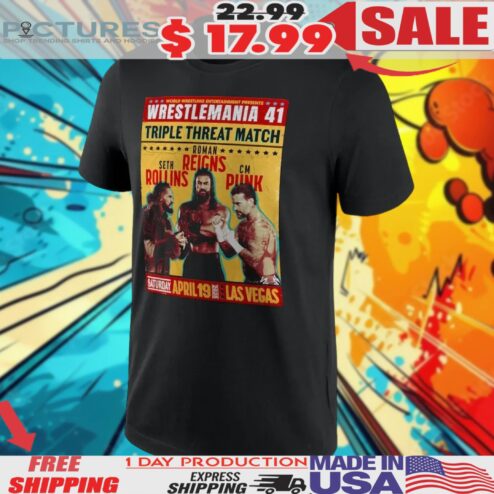 WWE WrestleMania 41 Triple Threat Match Seth Rollins Roman Reigns CM Punk April 19 2025 Poster Shirt