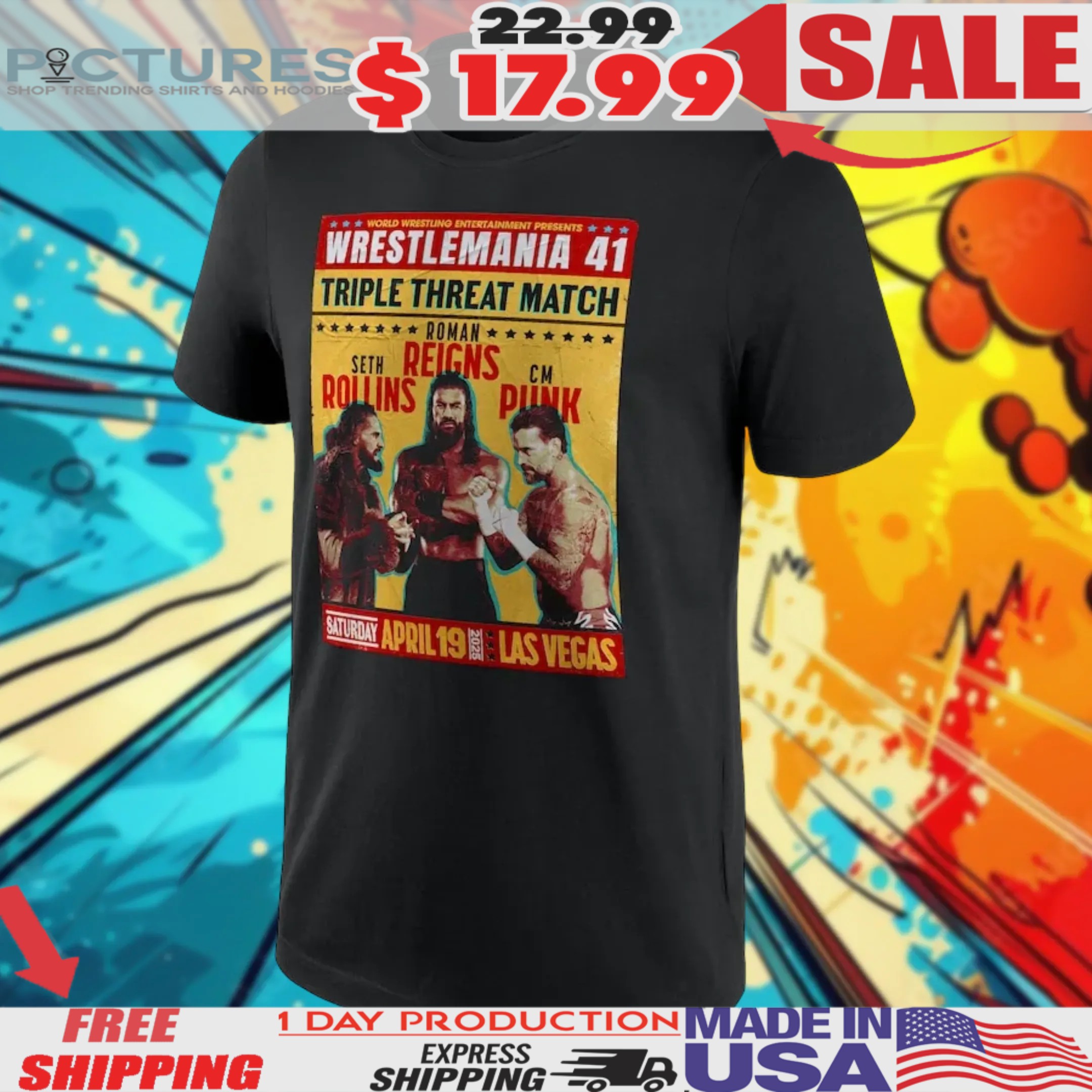 WWE WrestleMania 41 Triple Threat Match Seth Rollins Roman Reigns CM Punk April 19 2025 Poster Shirt