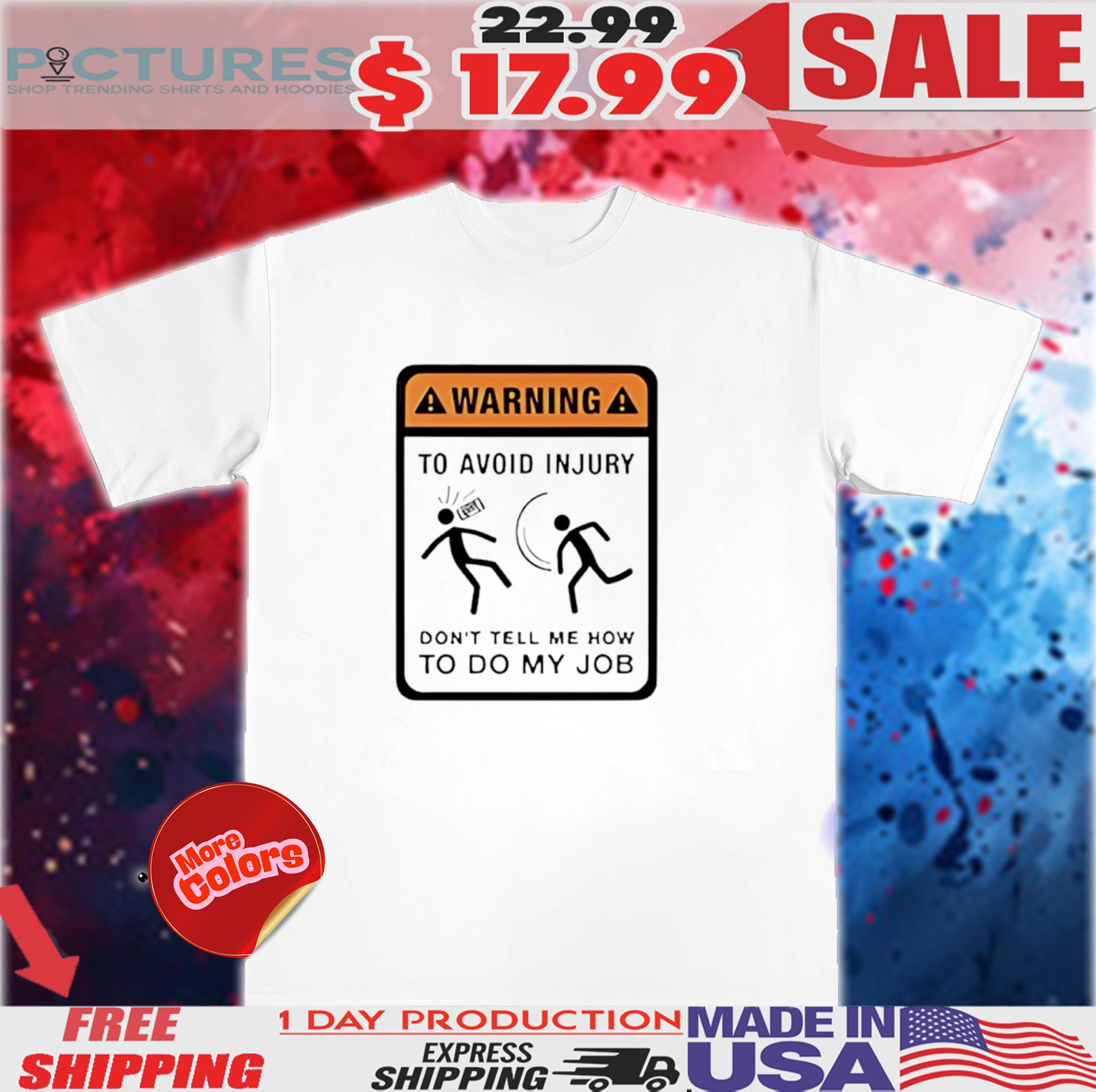 Warning To Avoid Injury Don't Tell Me How To Do My Job Shirt