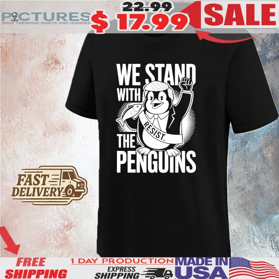 We Stand With The Penguins Funny Meme Penguins Trump Shirt