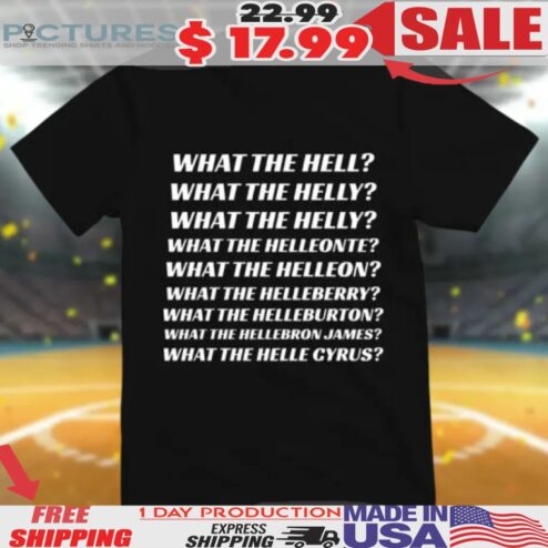 What The Hell What The Helly What The Helly What The Helleon Shirt
