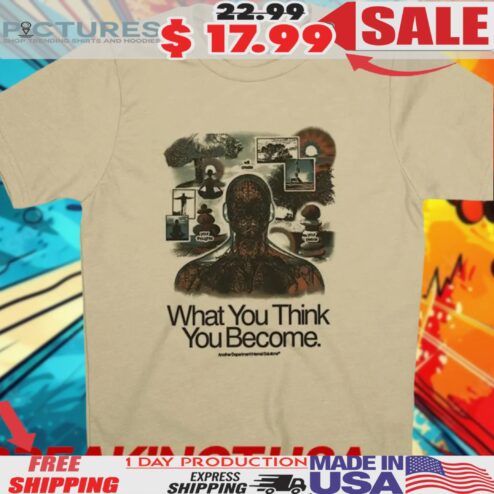 What You Think You Become Will Create Your Peace Your Thoughts Shirt