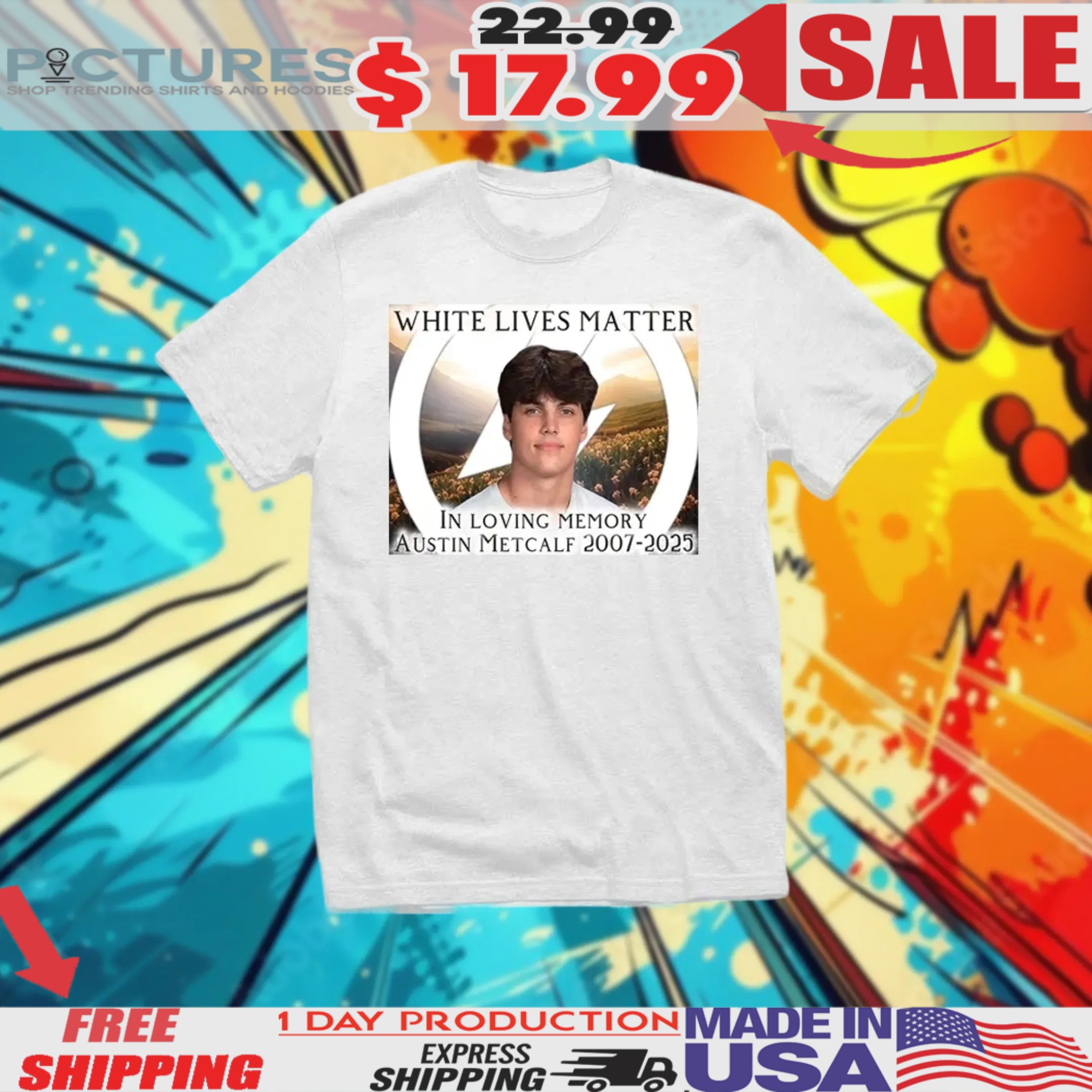 White Lives Matter Memory In Loving Memory Austin Metcalf 2007 2025 Shirt