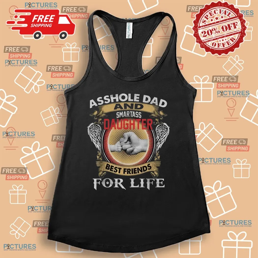 Wings Asshole Dad And Smartass Daughters Best Friends For Life Vintage shirt