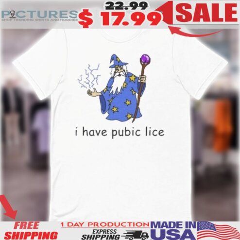 Wizard I Have Pubic Lice Shirt