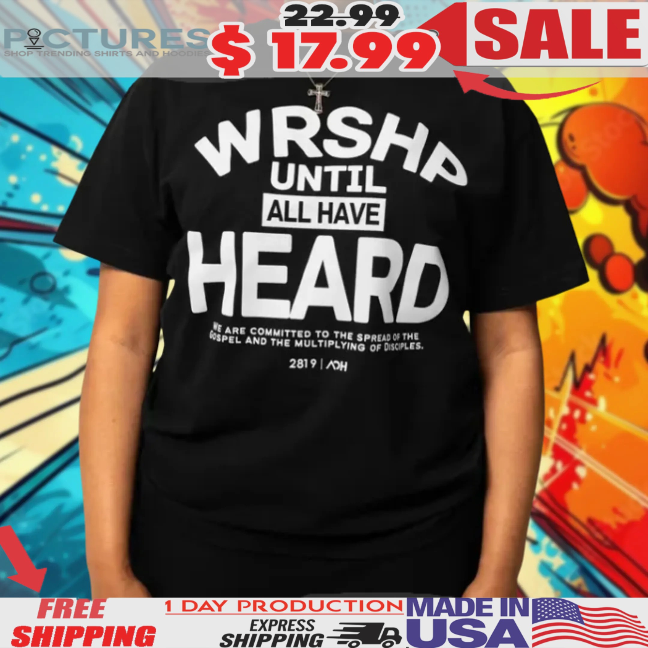 Wrshp Until All Have Heard Shirt