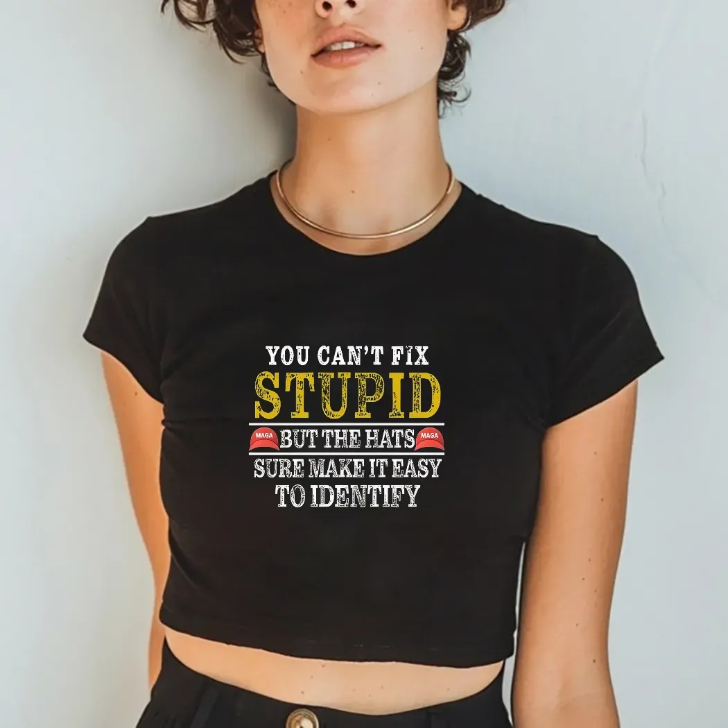 You Can't Fix Stupid But The Maga Hats Sure Make It Easy To Identify Shirt