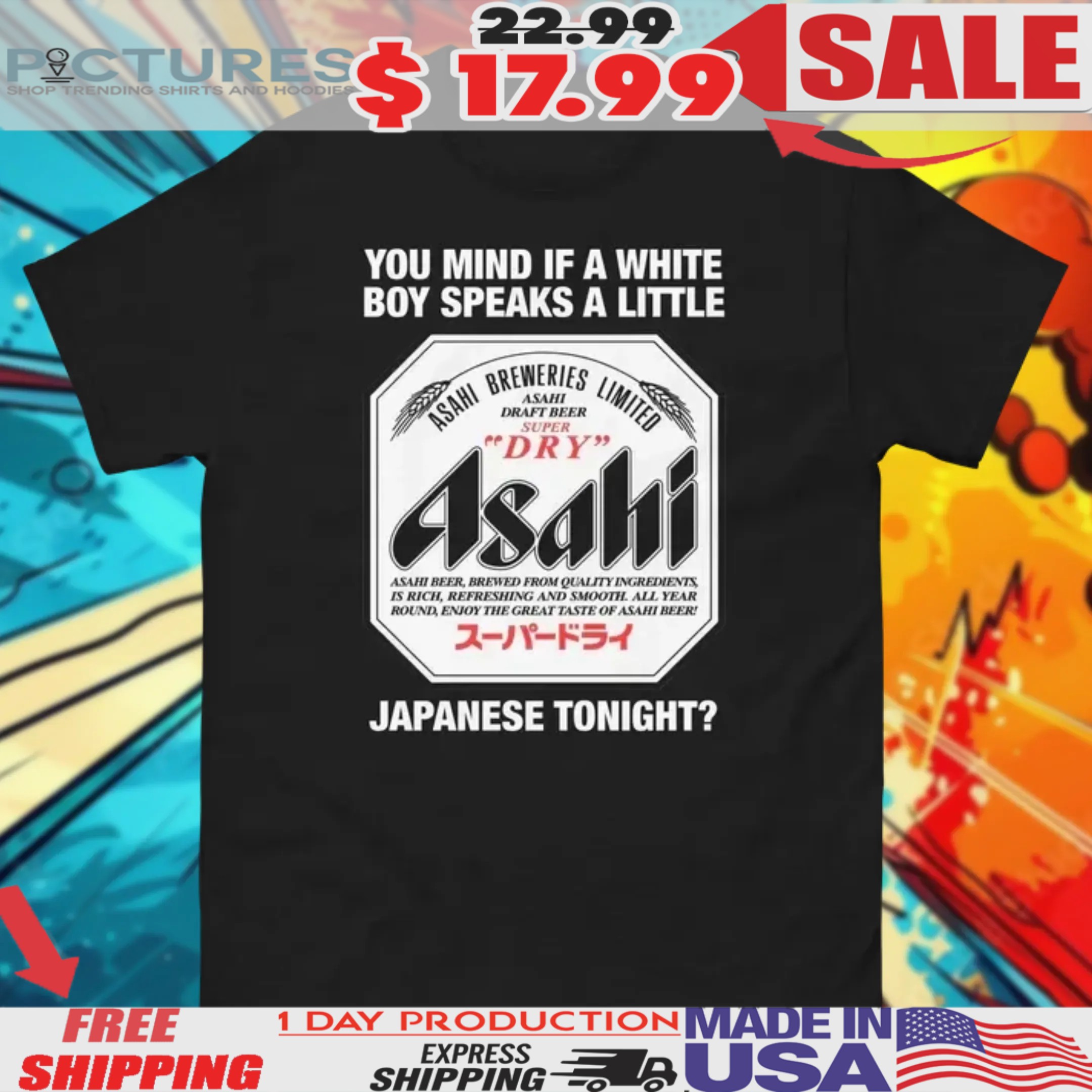 You Mind If A White Boy Speaks A Little Japanese Tonight Asahi Draft Beer Super Dry Shirt