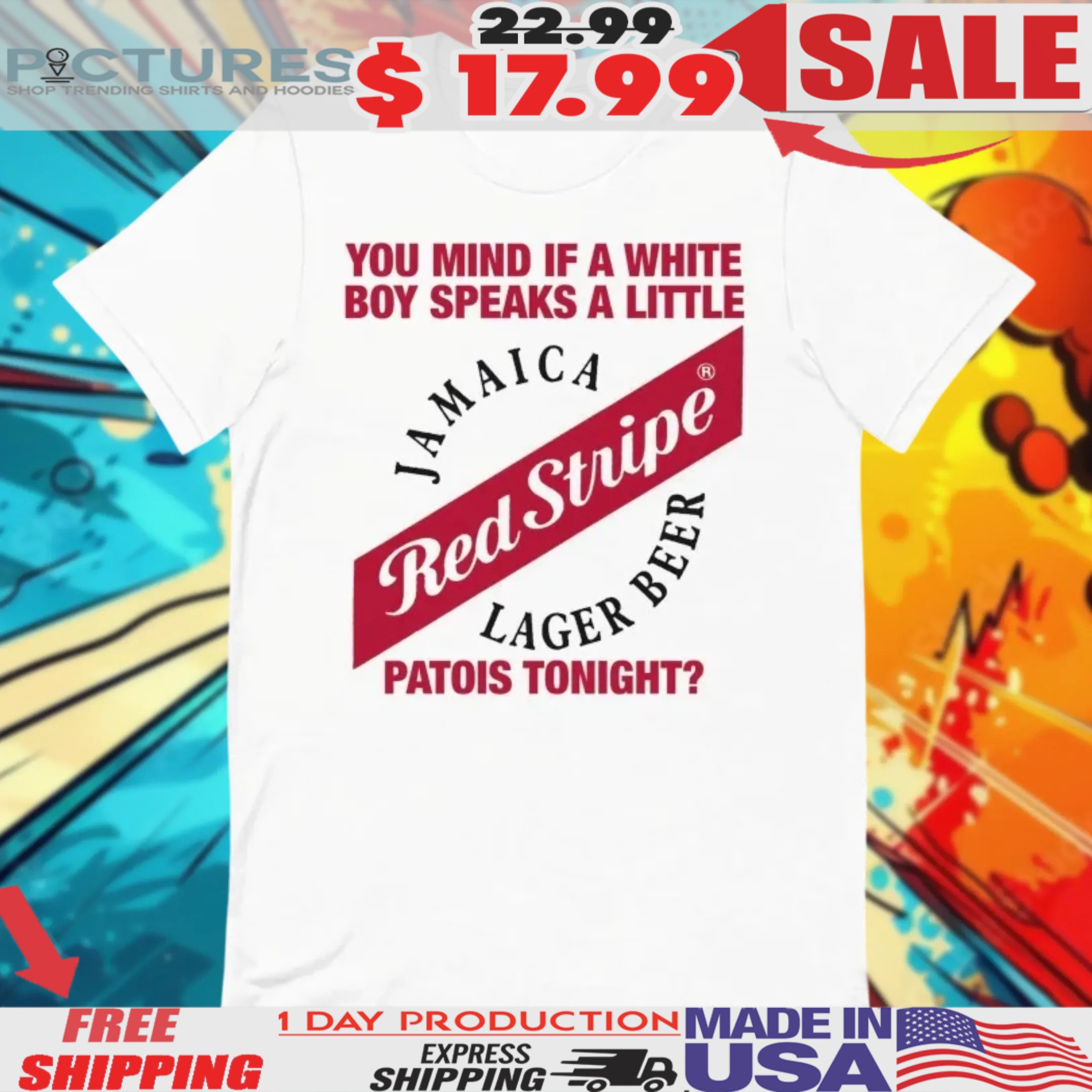 You Mind If A White Boy Speaks A Little Patois Tonight Jamaica Red Stripe Lager Beer Shirt