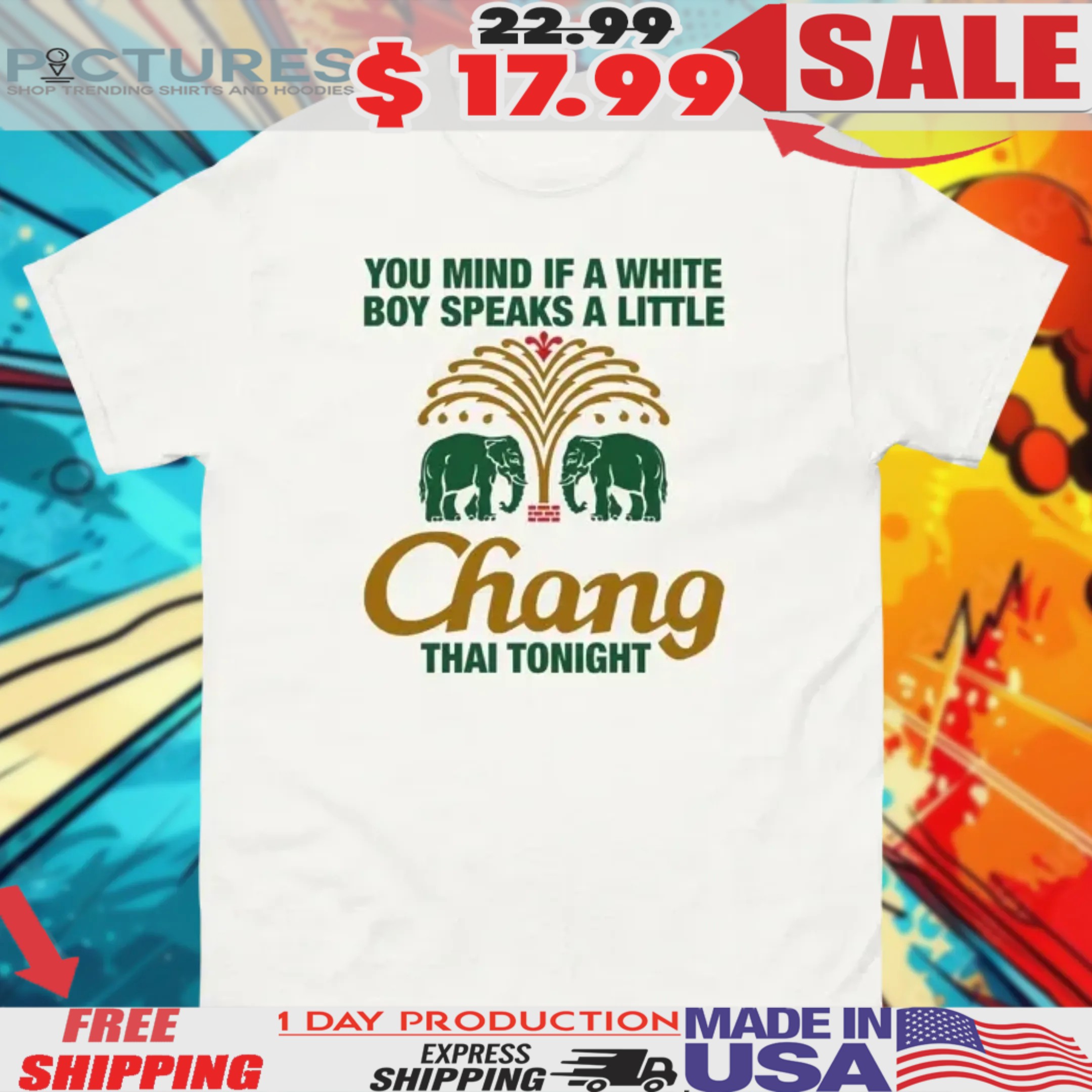 You Mind If A White Boy Speaks A Little Thai Tonight Chang Beer Shirt