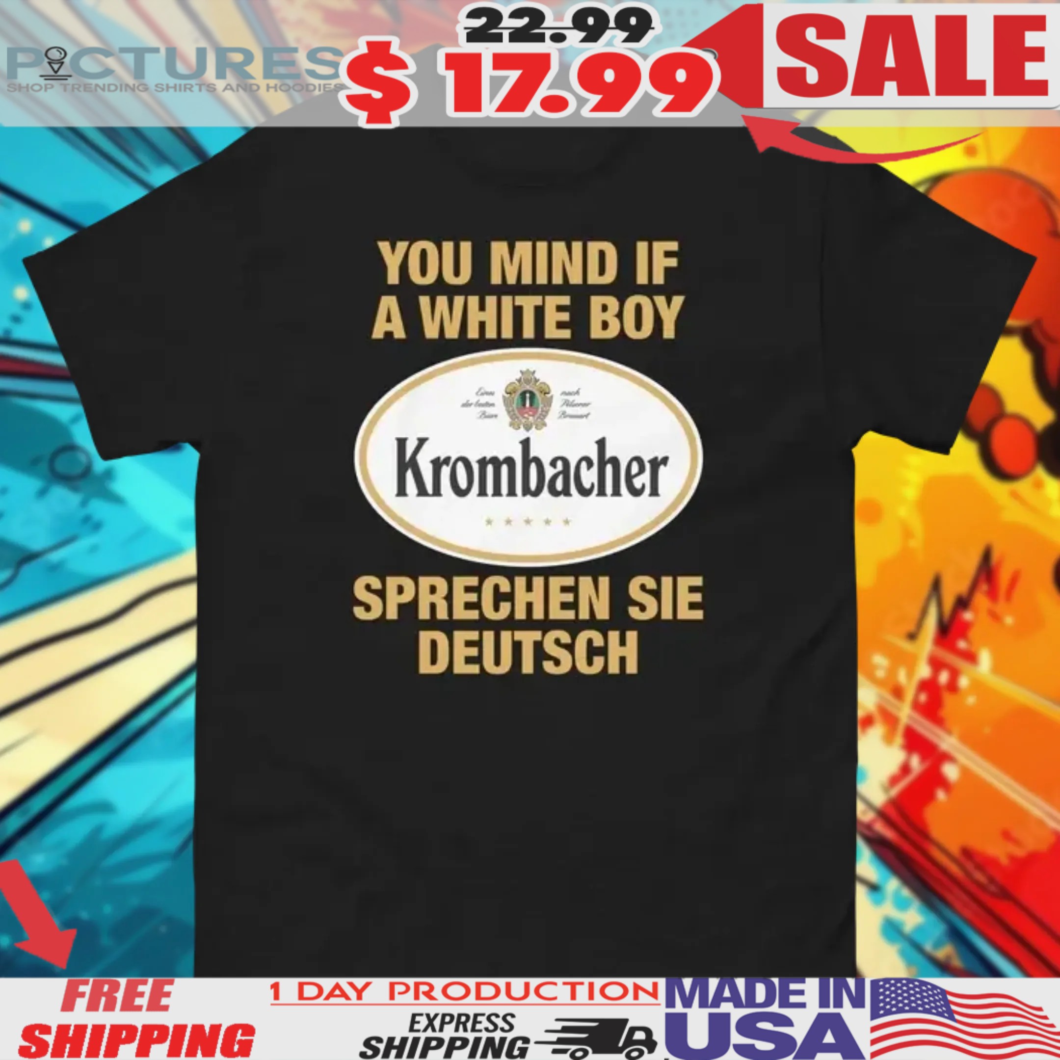 You Mind If A White Boy Sprechen Sie Deutsch Krombacher Shirt