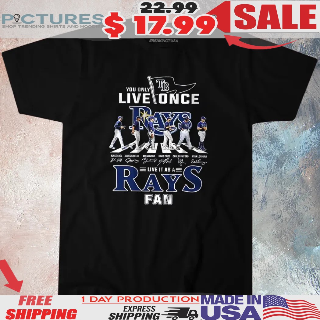 You Only Live Once Live It As A Tampa Bay Rays Fan Abbey Road Signatures Shirt