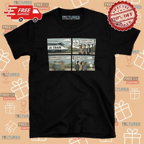 AI Train It’s Coming Fast Human-level Intelligence T Shirt