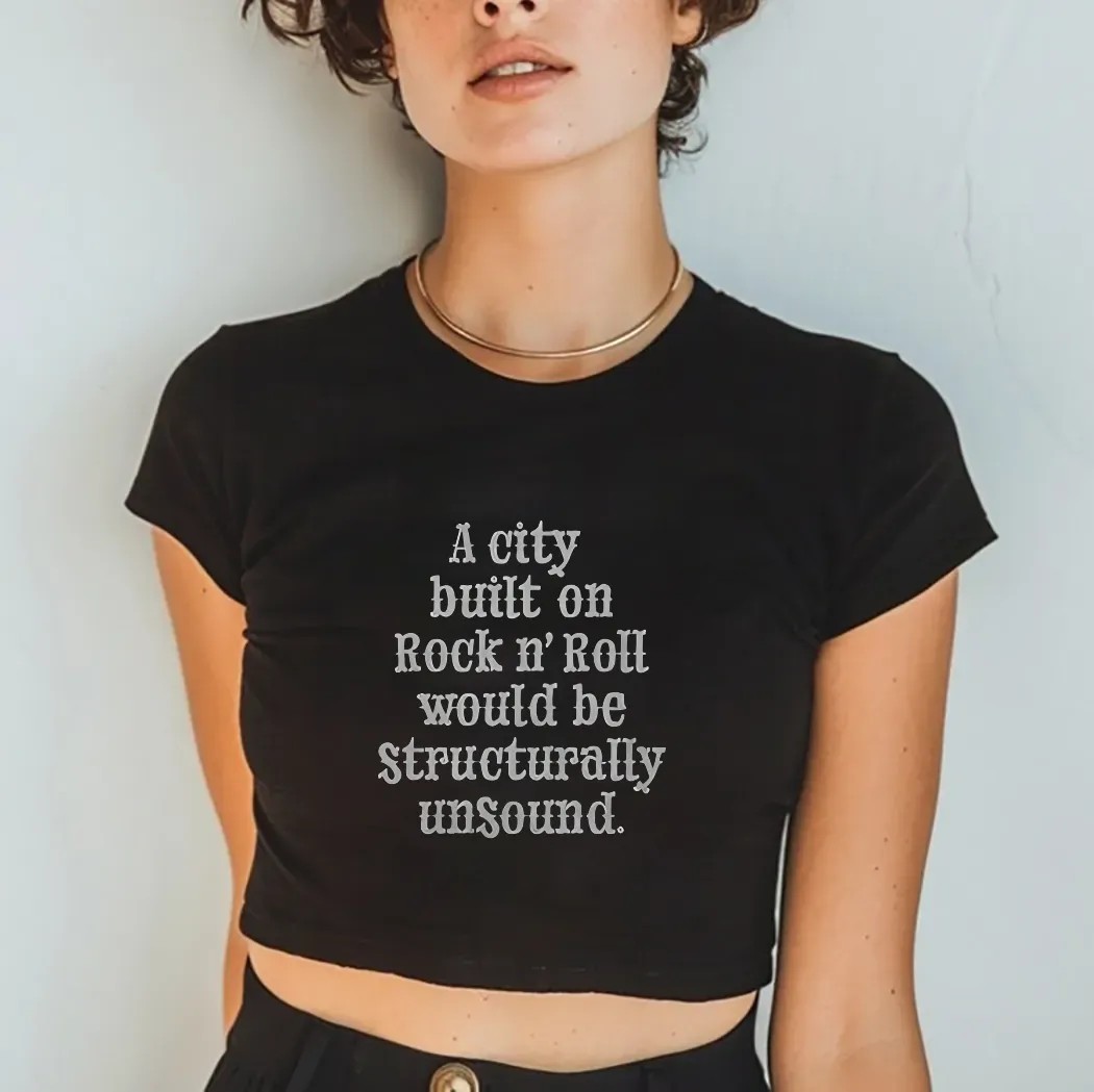 A City Built On Rock N' Roll Would Be Structurally Unsound Shirt