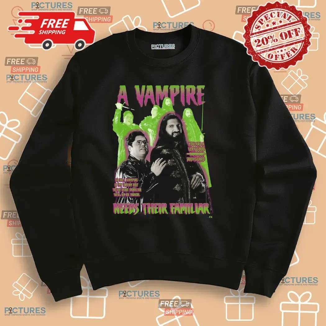 A Vampire Needs Their Familiar What We Do In The Shadows T Shirt