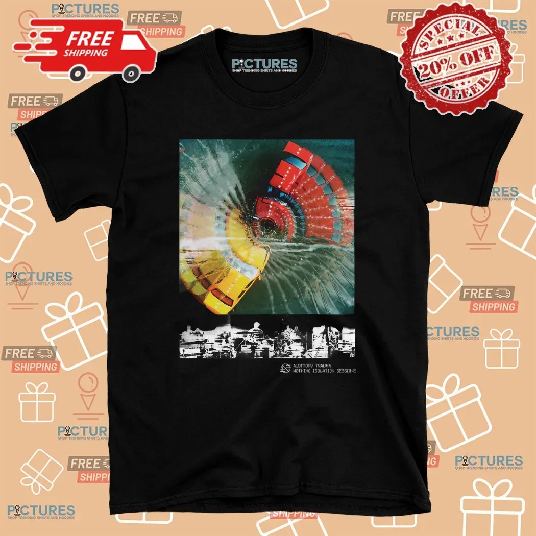 Additional Trauma Nothing Isolation Sessions T Shirt