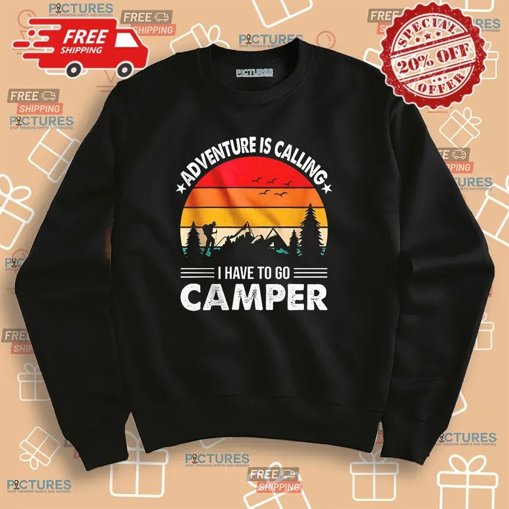 Adventure Is Calling I Have To Go Camper Vintage T Shirt Adventure Is Calling I Have To Go Camper Vintage T Shirt
