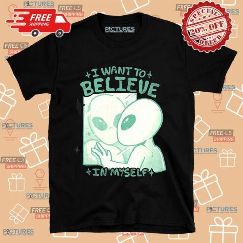 Alien In Mirror I Want To Believe In Myself Shirt