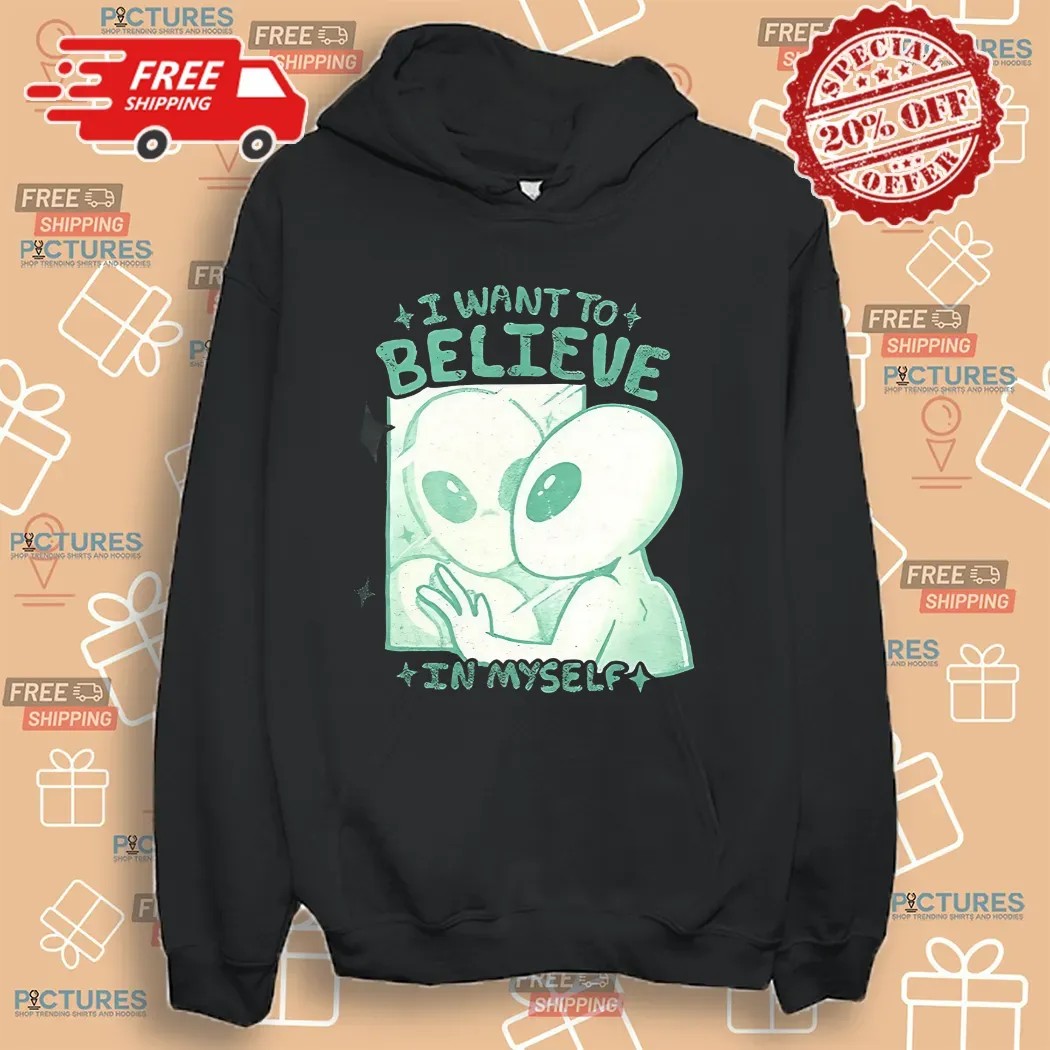 Alien In Mirror I Want To Believe In Myself Shirt