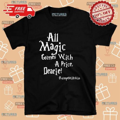All Magic Comes With A Price Dearie Rumpelstiltskin T Shirt