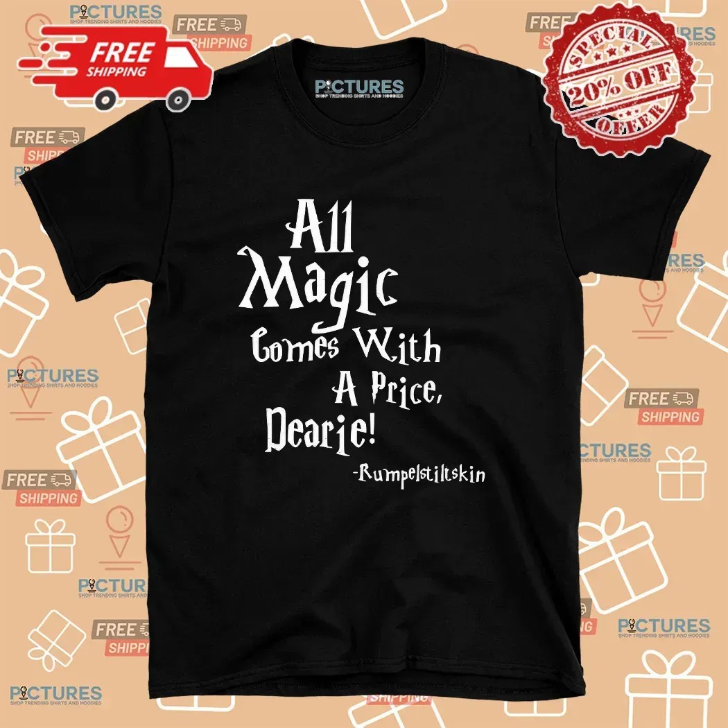 All Magic Comes With A Price Dearie Rumpelstiltskin T Shirt
