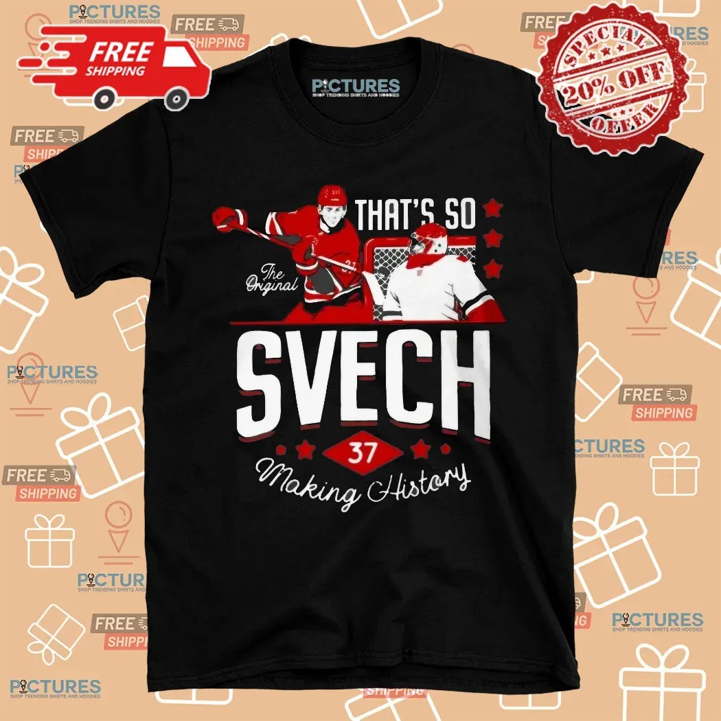Andrei Svechnikov That’s So Svech Making History T Shirt