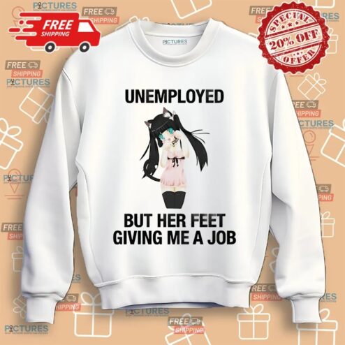 Anime Dance Catgirl Unemployed But Her Feet Giving Me A Job Shirt