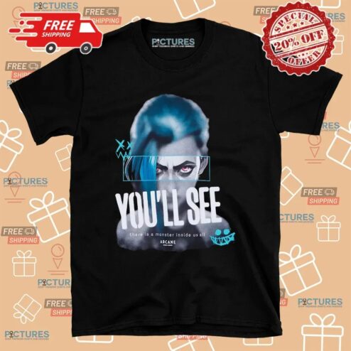 Arcane Jinx You'll See There Is A Monster Inside Us All Graphic T Shirt