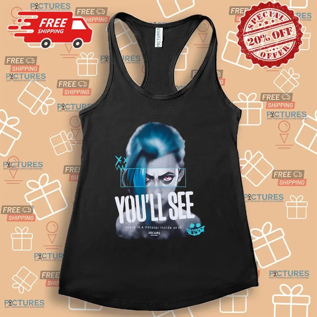 Arcane Jinx You'll See There Is A Monster Inside Us All Graphic T Shirt