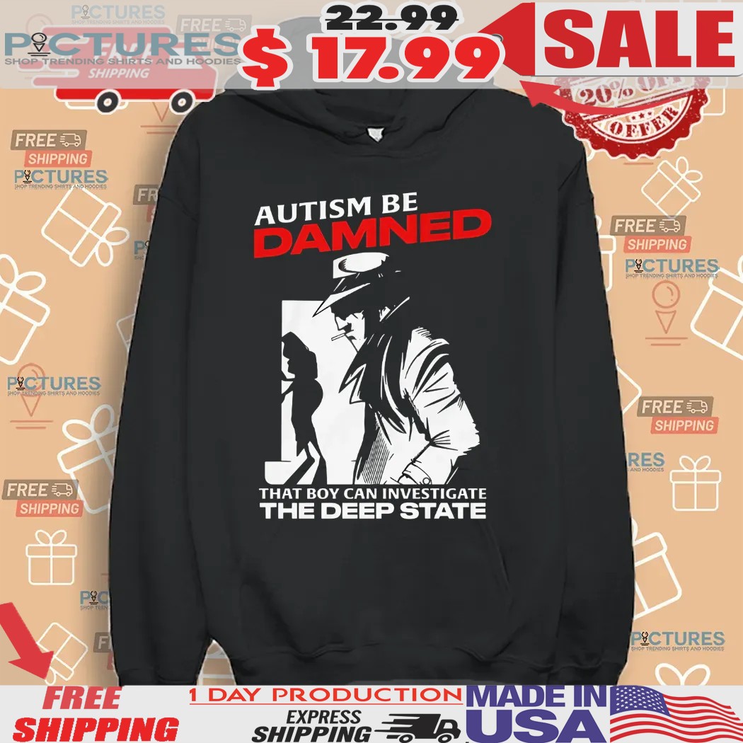 Autism Be Damned That Boy Can Investigate The Deep State Smoking Shirt