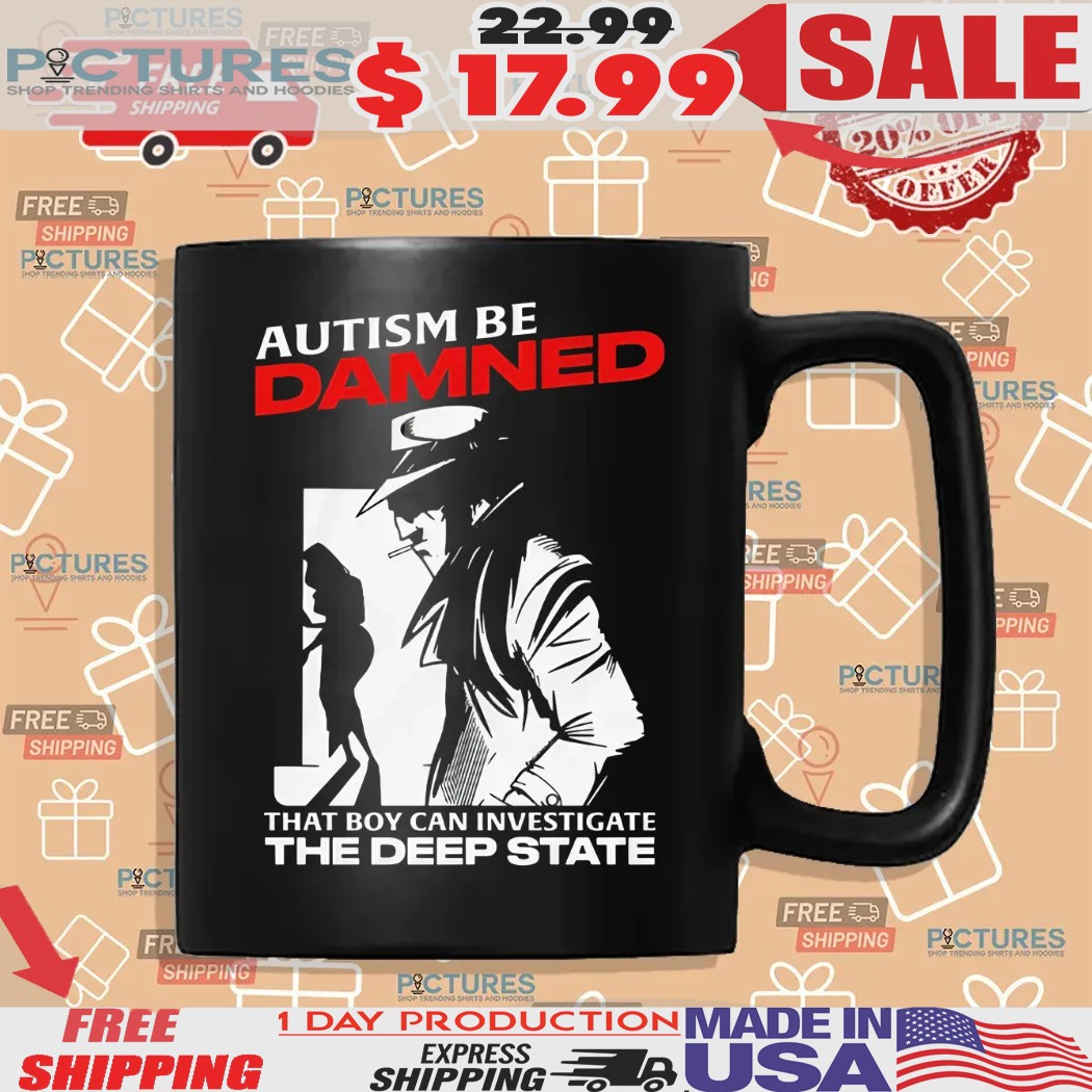 Autism Be Damned That Boy Can Investigate The Deep State Smoking Shirt