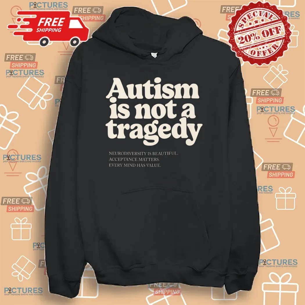 Autism Is Not A Tragedy Neurodiversity Is Beautiful Acceptance Matters T Shirt