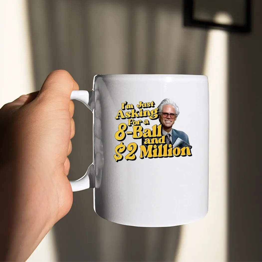 Baby Billy I’m Just Asking For A 8 Ball And 2 Million Dollars Shirt
